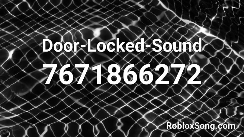 Door Locked Sound Roblox Id Roblox Music Codes