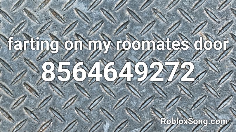 farting on my roomates door  Roblox ID