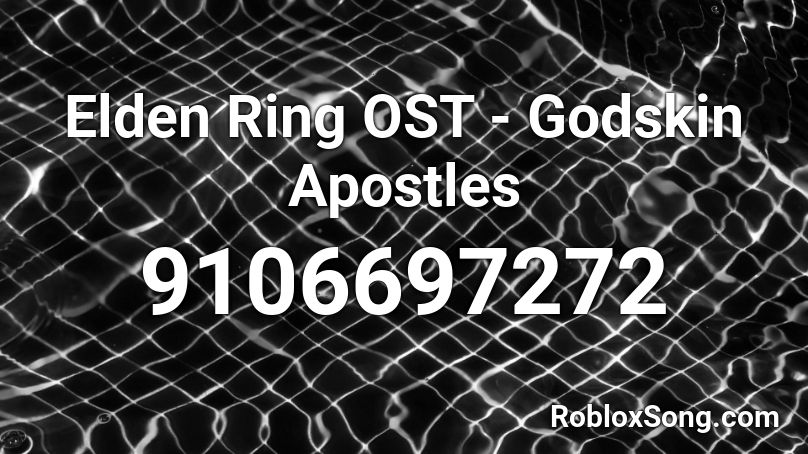 Elden Ring OST - Godskin Apostles Roblox ID