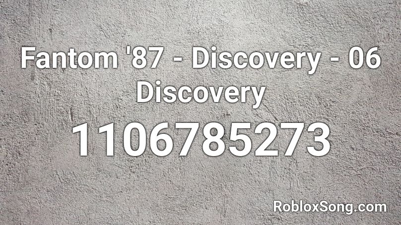 Fantom '87 - Discovery - 06 Discovery Roblox ID