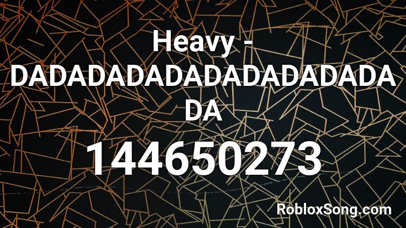 Heavy - DADADADADADADADADADADA Roblox ID