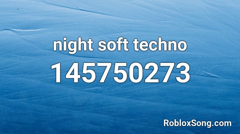 night soft techno Roblox ID