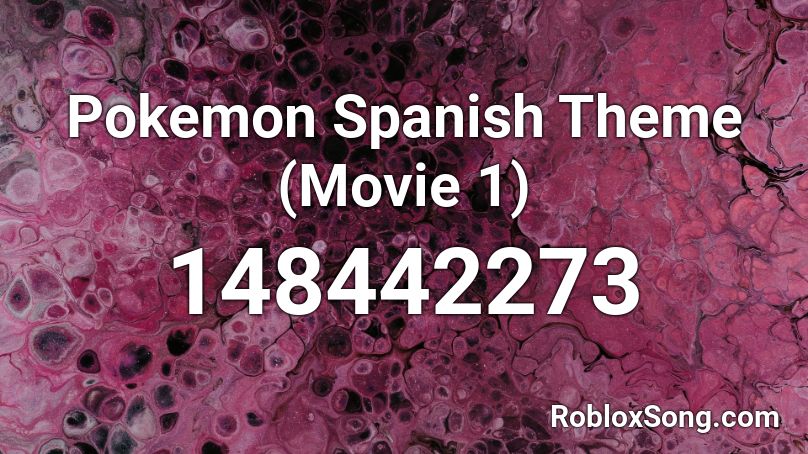 Pokemon Spanish Theme (Movie 1) Roblox ID