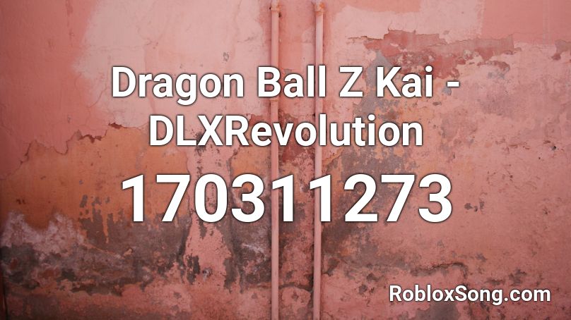 Dragon Ball Z Kai - DLXRevolution Roblox ID