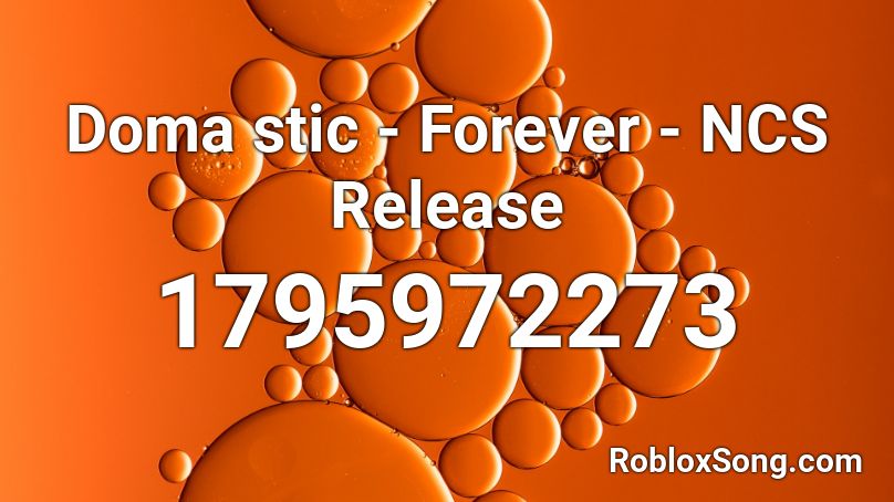 Domastic - Forever - NCS Release Roblox ID