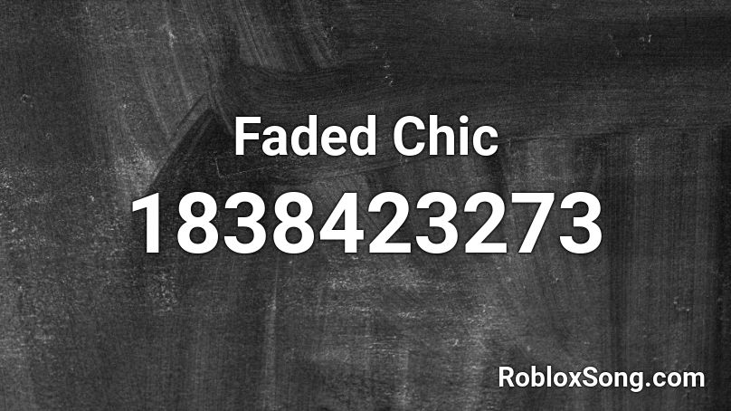 Faded Chic Roblox ID