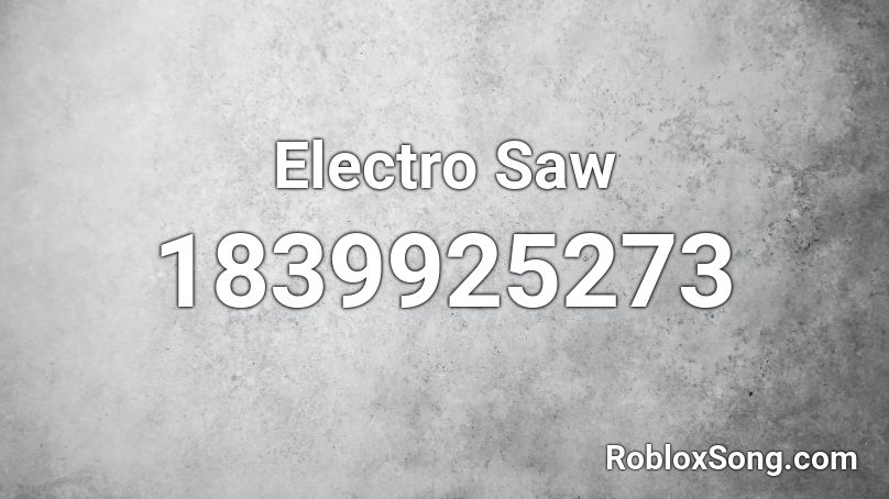 Electro Saw Roblox ID