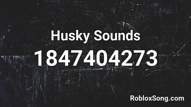 Husky Sounds Roblox ID