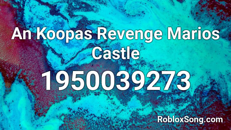An Koopas Revenge Marios Castle Roblox ID
