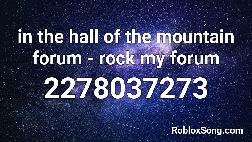 in the hall of the mountain forum - rock my forum Roblox ID
