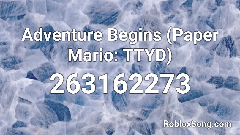 Adventure Begins (Paper Mario: TTYD) Roblox ID