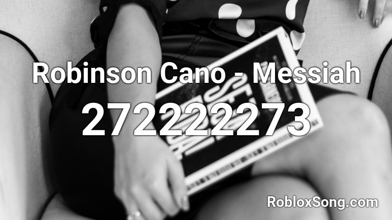 Robinson Cano - Messiah Roblox ID