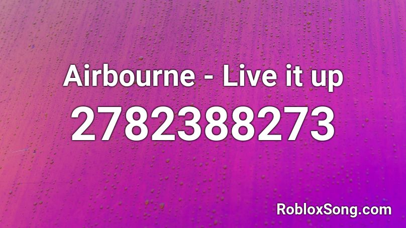 Airbourne - Live it up Roblox ID