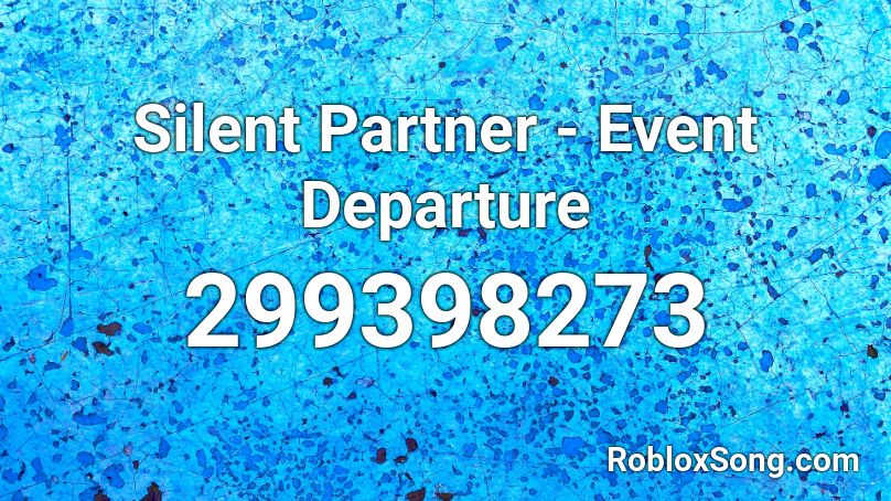 Silent Partner - Event Departure Roblox ID