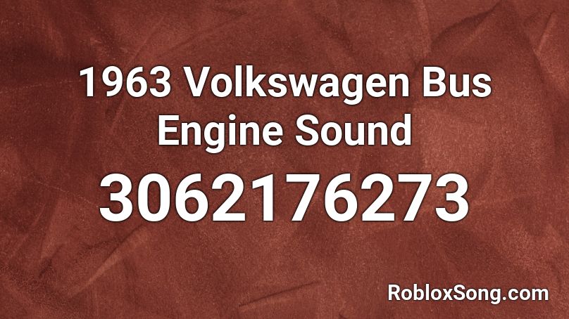 1963 Volkswagen Bus Engine Sound Roblox ID
