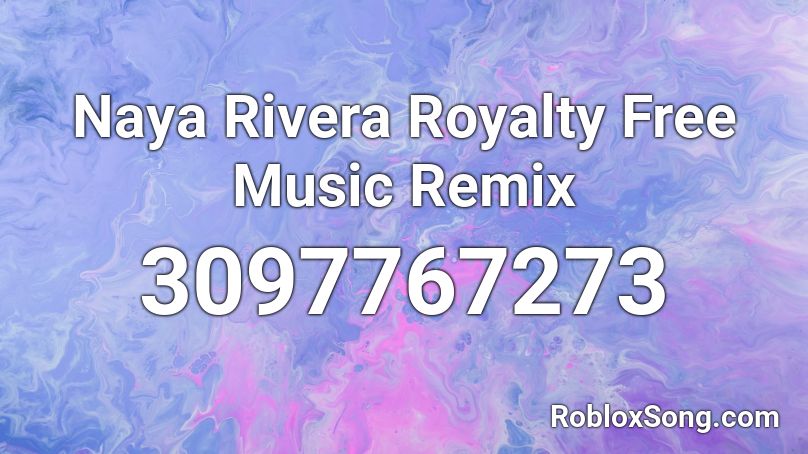 Naya Rivera Royalty Free Music Remix Roblox Id Roblox Music Codes - song id for bts make it right roblox