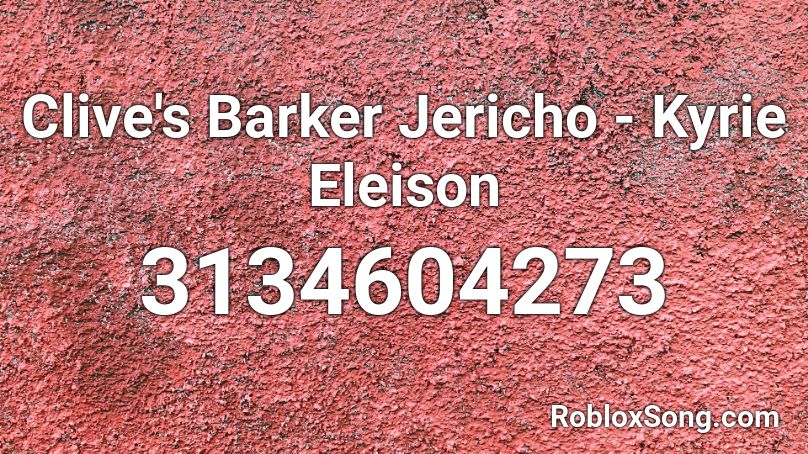 Clive's Barker Jericho - Kyrie Eleison Roblox ID