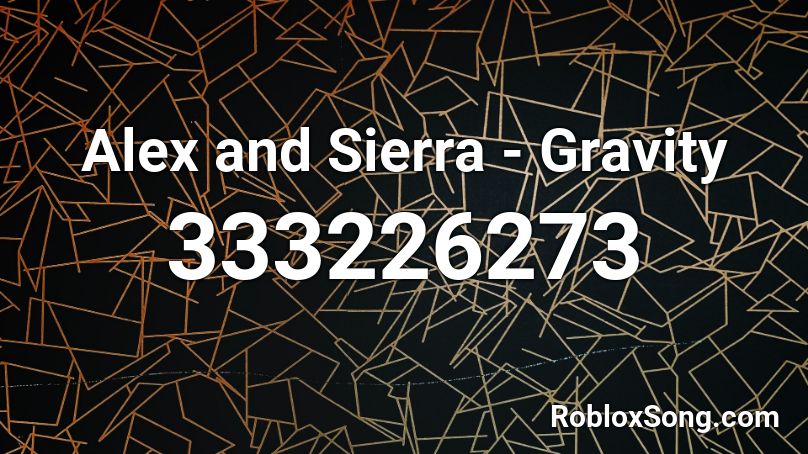 Alex and Sierra - Gravity Roblox ID