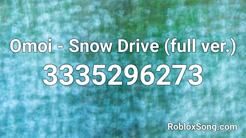 Omoi Snow Drive Full Ver Roblox Id Roblox Music Codes - yoda death sound roblox id