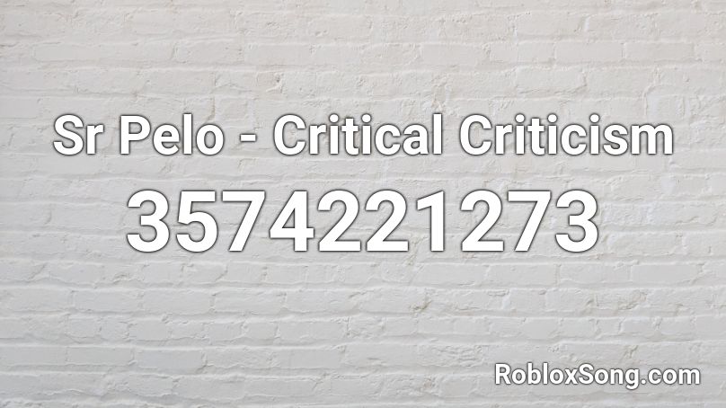 Sr Pelo - Critical Criticism Roblox ID