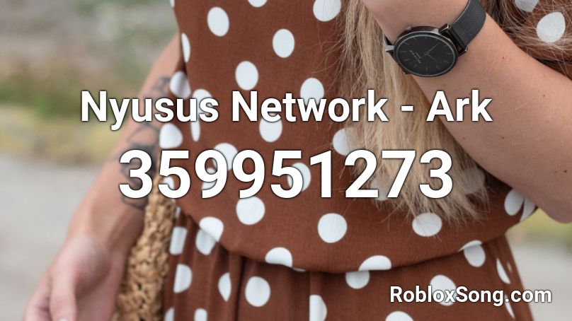 Nyusus Network - Ark Roblox ID