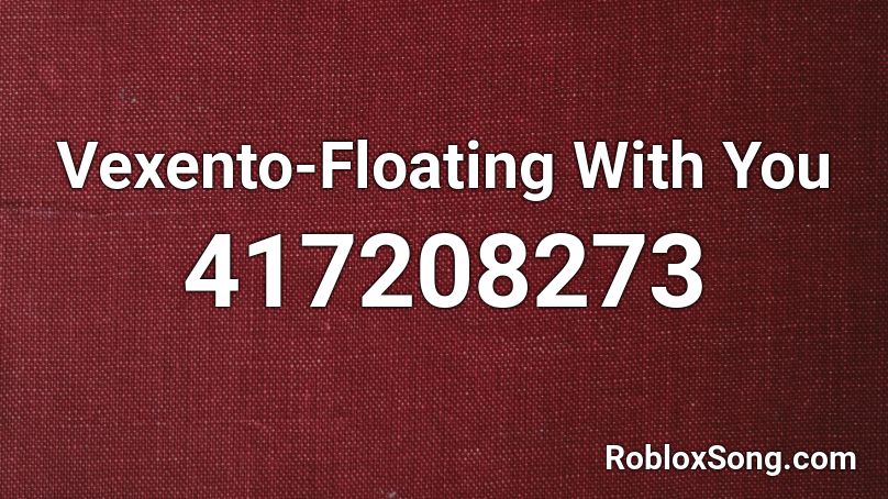 Vexento-Floating With You Roblox ID