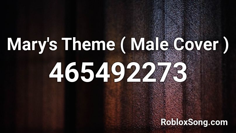 Mary's Theme ( Male Cover ) Roblox ID
