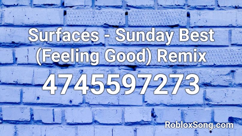 Surfaces Sunday Best Feeling Good Remix Roblox Id Roblox Music Codes - sunday best roblox id full