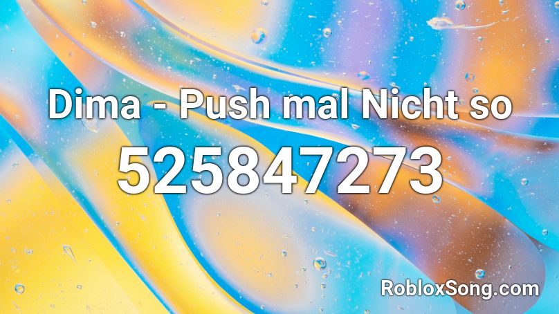 Dima - Push mal Nicht so Roblox ID