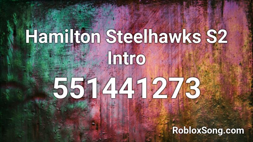 Hamilton Steelhawks S2 Intro Roblox ID