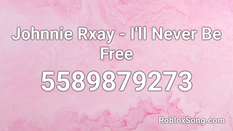 Johnnie Rxay - I'll Never Be Free Roblox ID