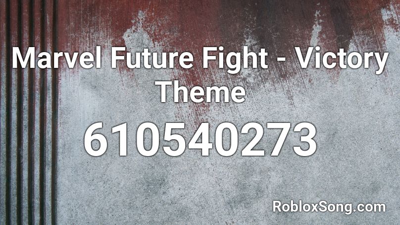 Marvel Future Fight - Victory Theme Roblox ID