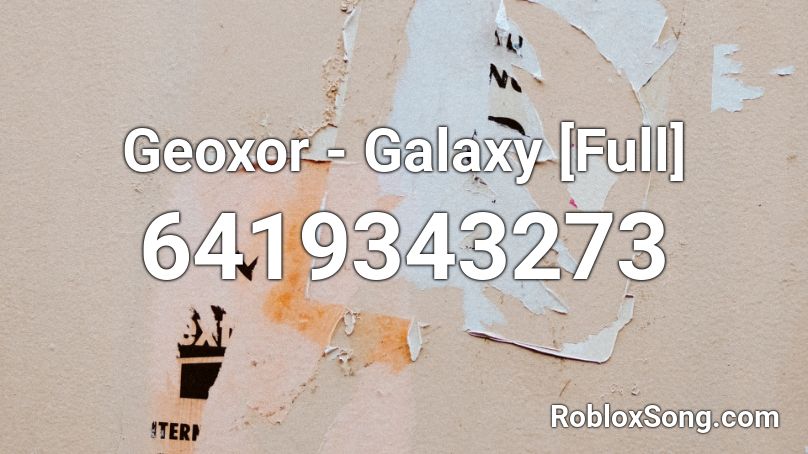 Geoxor - Galaxy [Full] Roblox ID