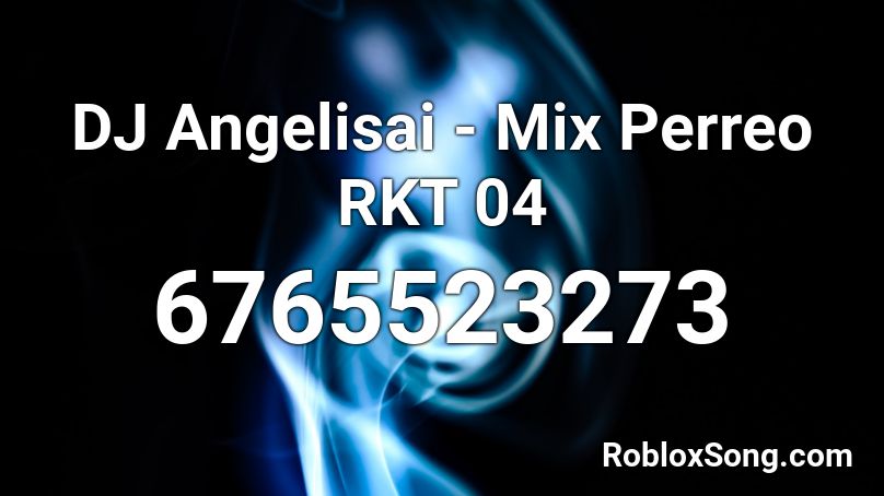 DJ Angelisai - Mix Perreo RKT 04 Roblox ID