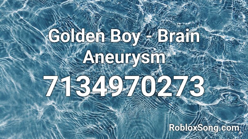 Golden Boy - Brain Aneurysm Roblox ID
