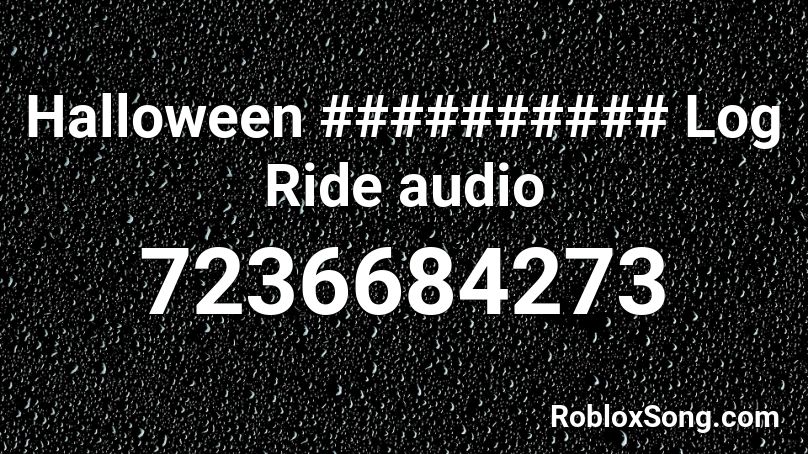 Halloween ########## Log Ride audio Roblox ID