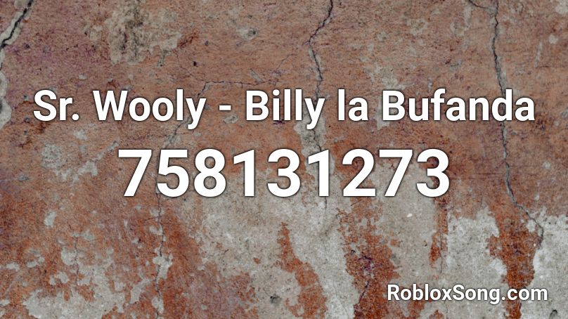 Sr. Wooly - Billy la Bufanda Roblox ID