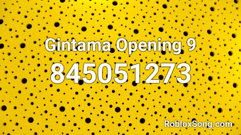 Gintama Opening 9 Roblox ID