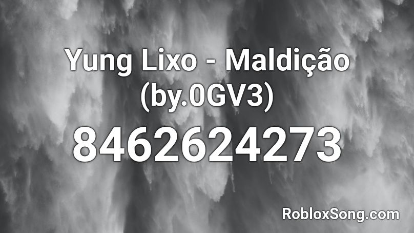 Yung Lixo - Maldição (by.0GV3) Roblox ID