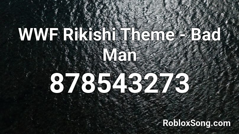 WWF Rikishi Theme - Bad Man Roblox ID