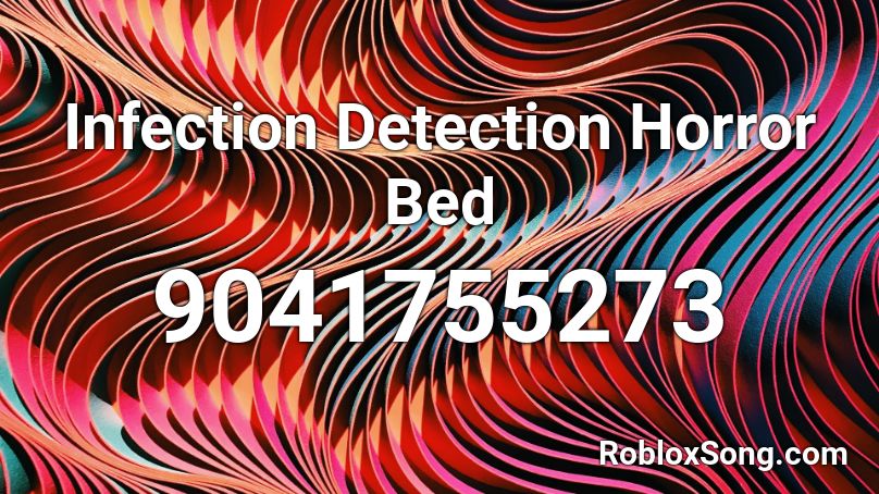 Infection Detection Horror Bed Roblox ID