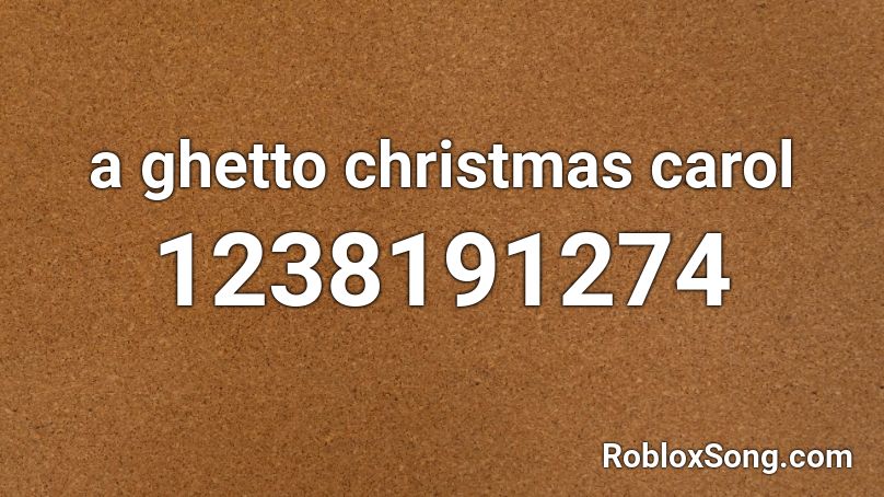 a ghetto christmas carol Roblox ID