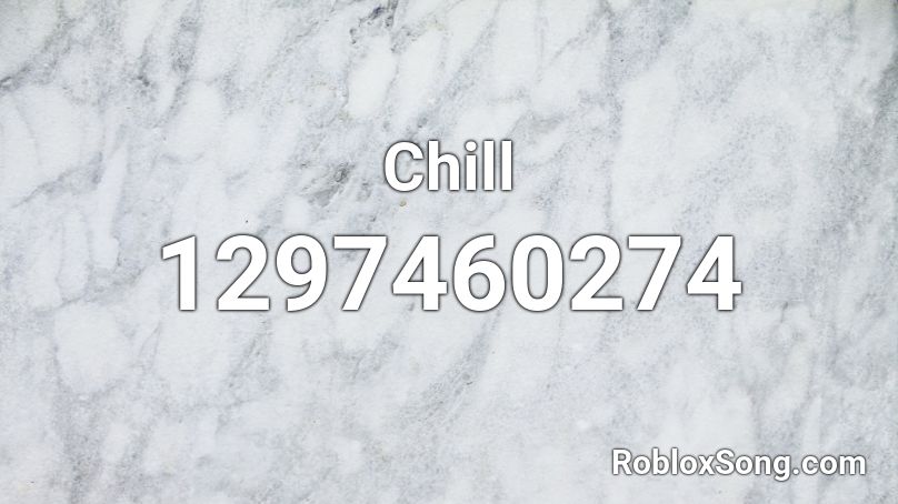 Chill  Roblox ID