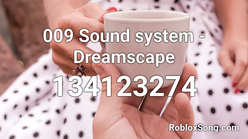 009 Sound system - Dreamscape Roblox ID