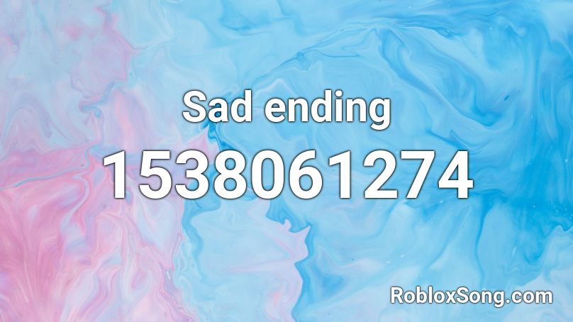 Sad ending Roblox ID