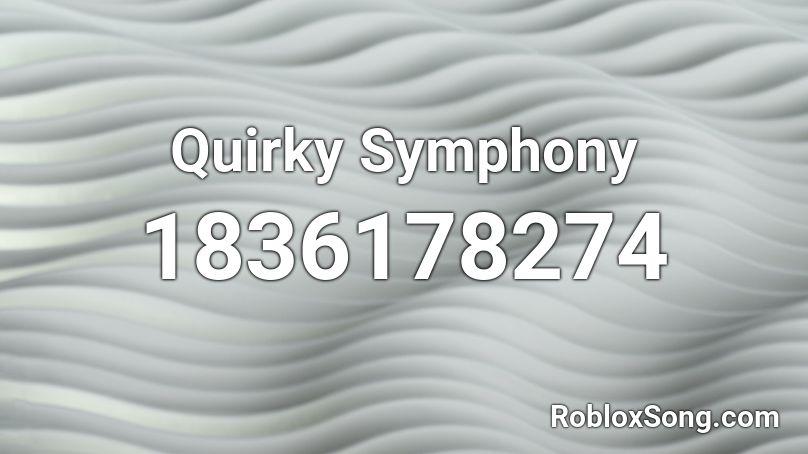 Quirky Symphony Roblox ID