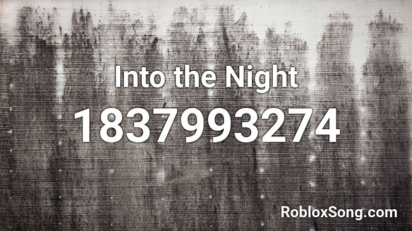 Into the Night Roblox ID