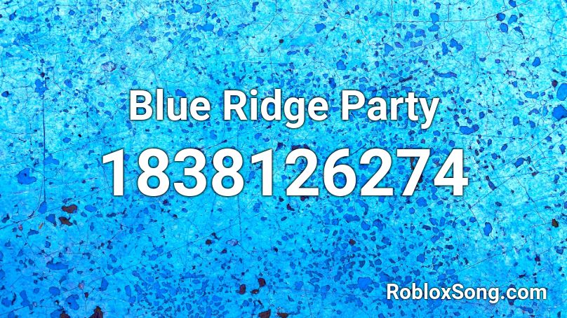 Blue Ridge Party Roblox ID