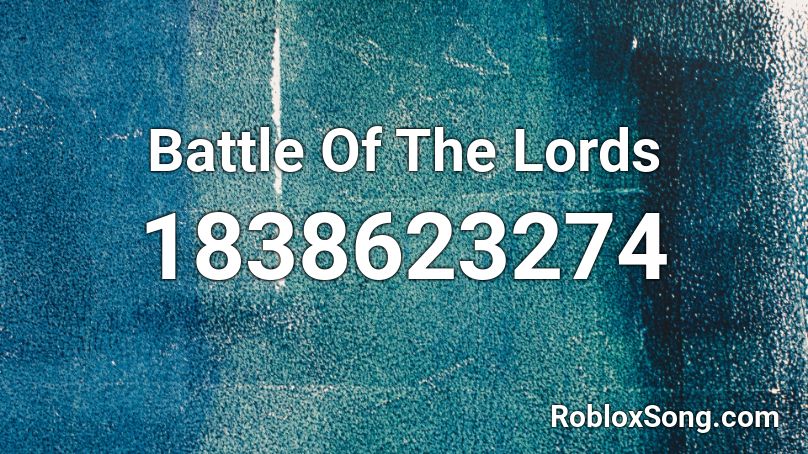 Battle Of The Lords Roblox ID