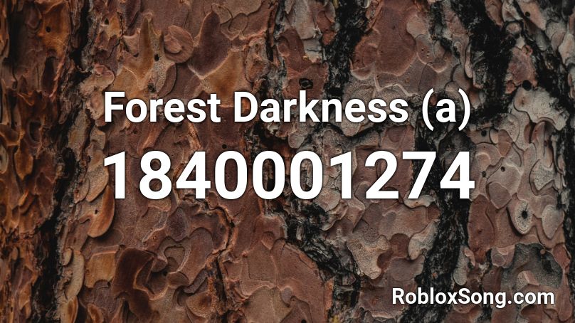 Forest Darkness (a) Roblox ID